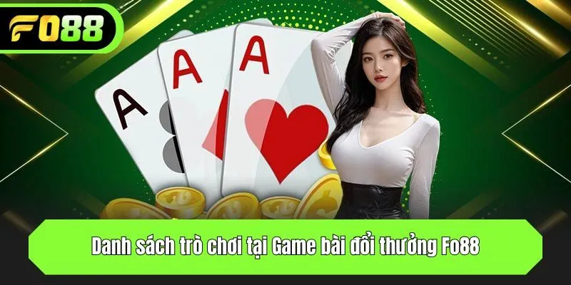 Danh sách trò chơi tại Game bài đổi thưởng Fo88