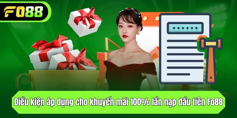 Điều kiện áp dụng cho khuyến mãi 100% lần nạp đầu tiên Fo88 